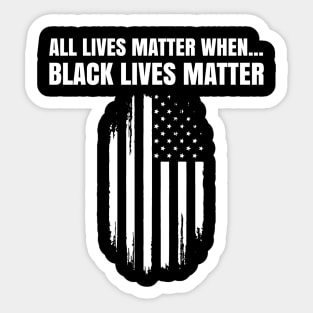 Black Lives Matter, All Lives Matter When, PRotest, March, US Flag Sticker